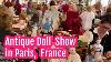 Antique Doll Show In Paris France French And German Antique Doll Video